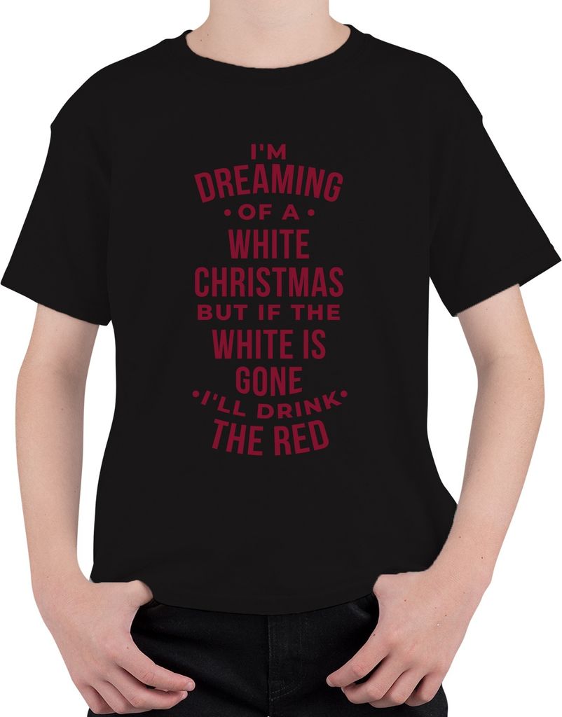 Dreaming of a white christmas Spruch - Weihnachten Weihnachtsgeschenk Christmas Uni Kinder T-Shirt, Schwarz, 128
