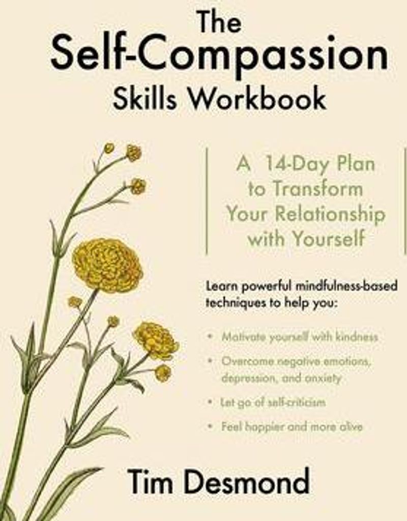 The Self-Compassion Skills Workbook