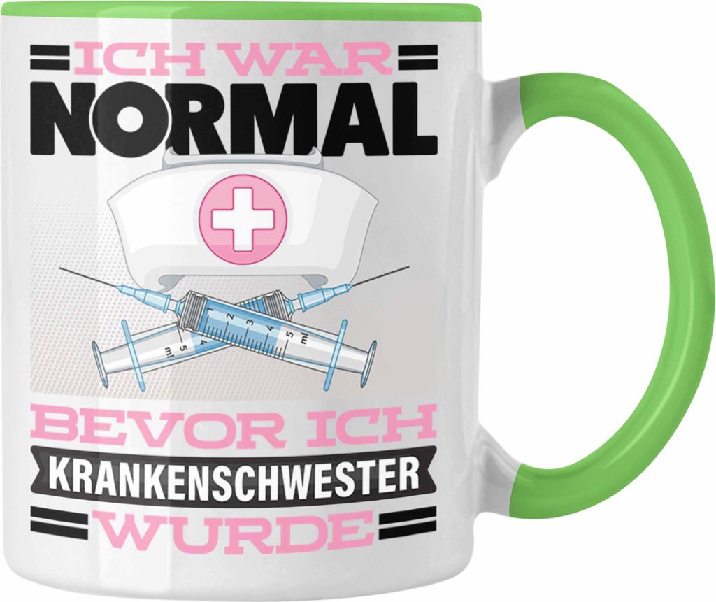 Trendation - Krankenschwester Tasse Geschenk Spruch für Krankenschwestern Ich War Normal Bevor Ich Krankenschwester Wurde Lustig Geschenkidee (Grün)