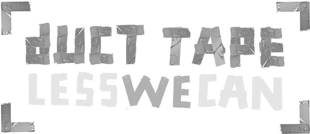 Duct Tape-Less We Can