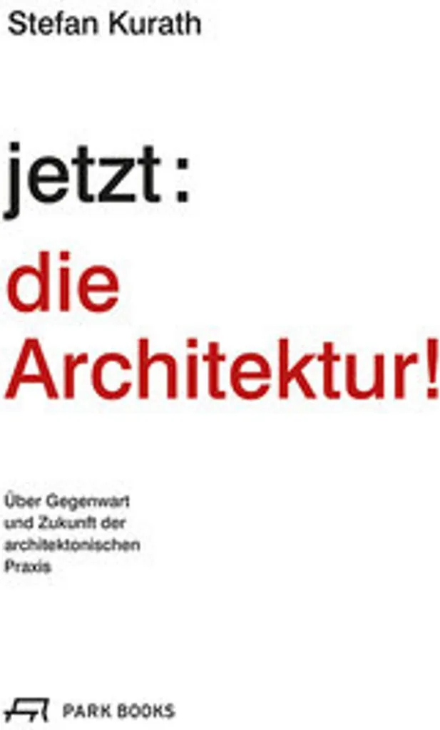 Livre d'inspiration architecture Jetzt : Die Architektur ! pour pro