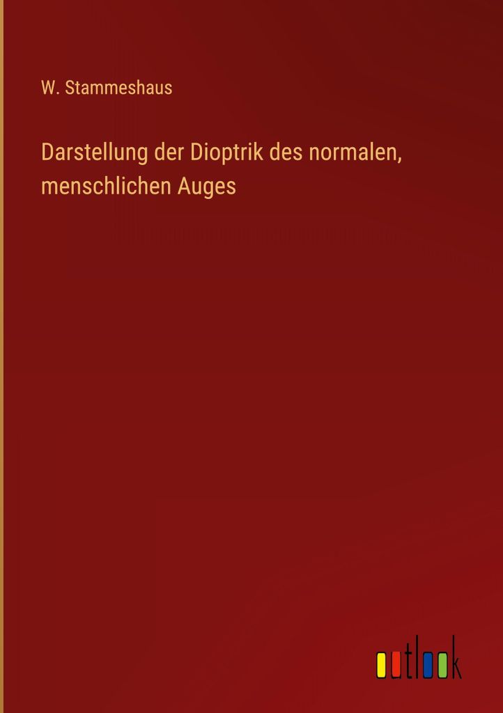 Darstellung der Dioptrik des normalen, menschlichen Auges