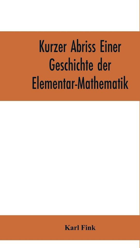 Kurzer Abriss einer Geschichte der Elementar-Mathematik