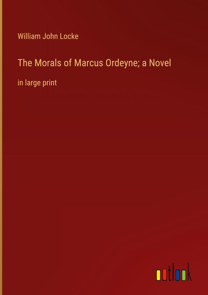The Morals of Marcus Ordeyne a Novel