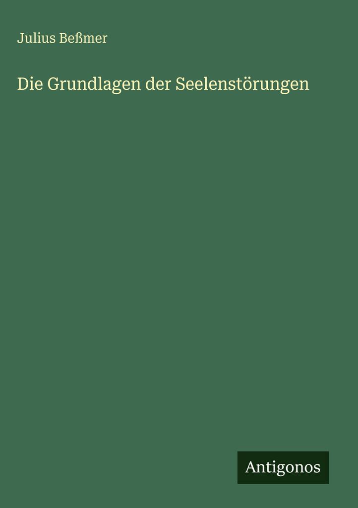 Die Grundlagen der Seelenstörungen