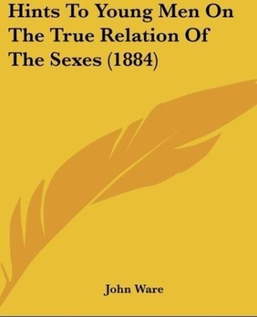 Hints To Young Men On The True Relation Of The Sexes (1884)