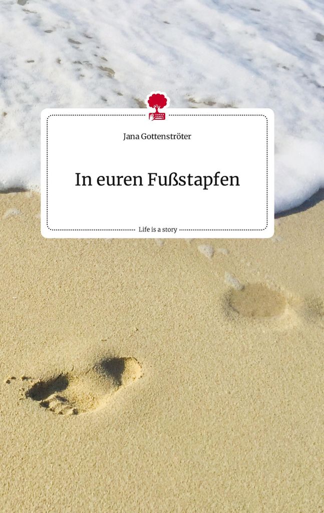 In euren Fußstapfen. Life is a Story - story.one