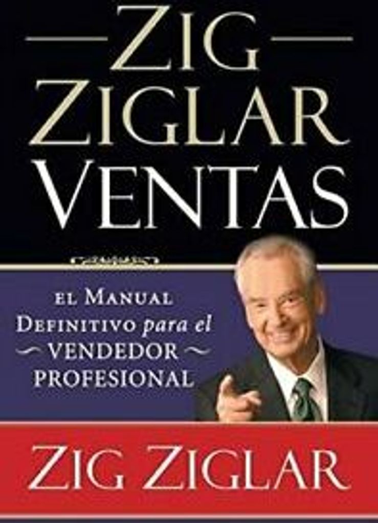 Zig Ziglar Ventas: El Manual Definitivo Para el. Ziglar, Zig