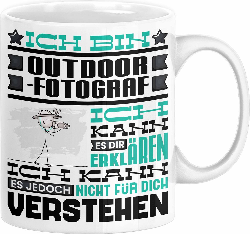 Outdoor-Fotograf Geschenk Kaffee-Tasse Geschenkidee für Outdoor-Fotograf Ich Bin Outdoor-Fotograf Ich Kann Es Dir Erklären Jedoch Nicht Für Dich...