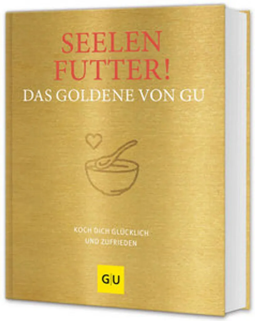 Cuisine réconfortante Seelenfutter! Das Goldene von GU : Recettes dorées