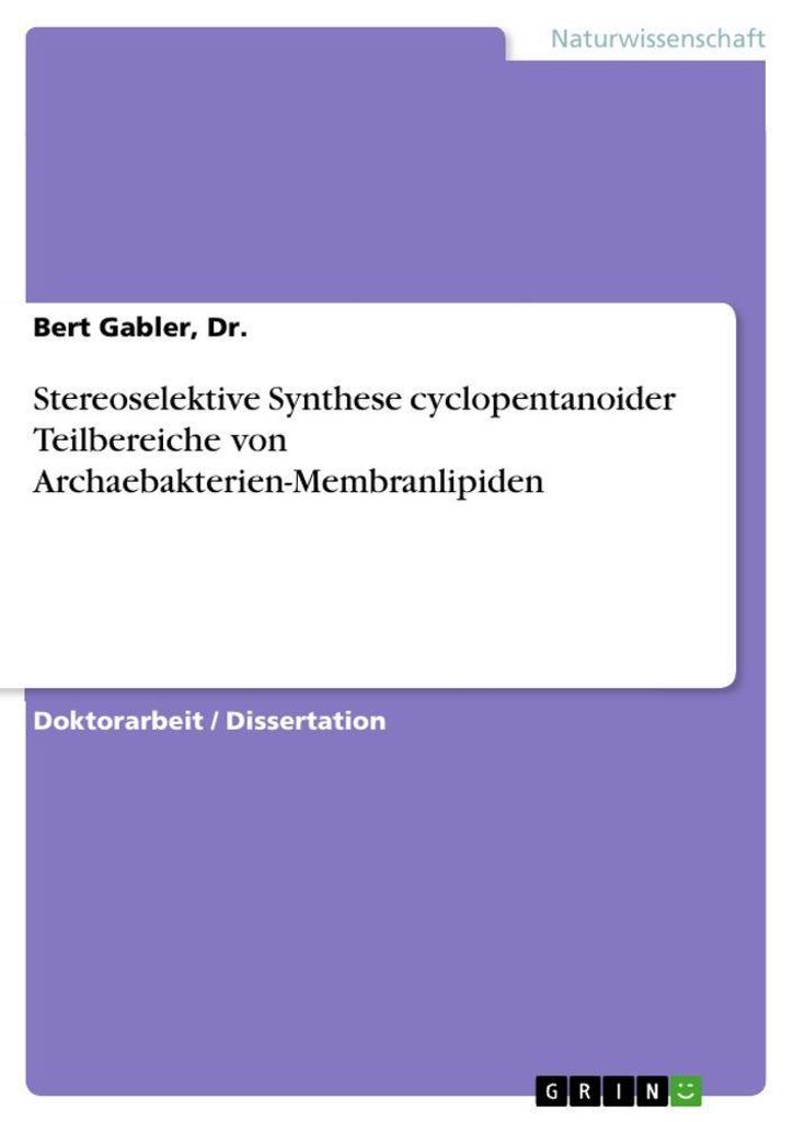 Stereoselektive Synthese cyclopentanoider Teilbereiche von Archaebakterien-Membranlipiden