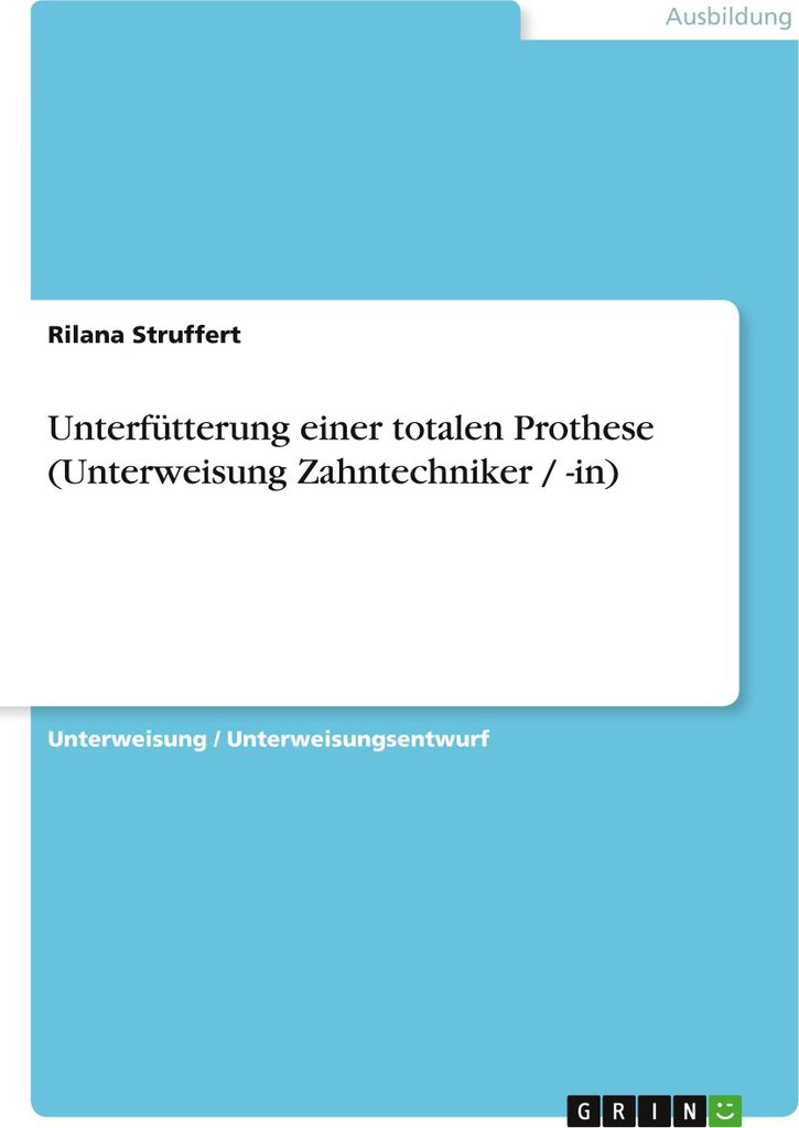 Unterfütterung einer totalen Prothese (Unterweisung Zahntechniker / -in)