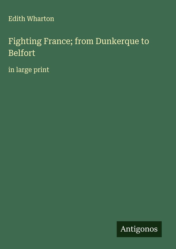Der Kampf gegen Frankreich von Dunkerque bis Belfort