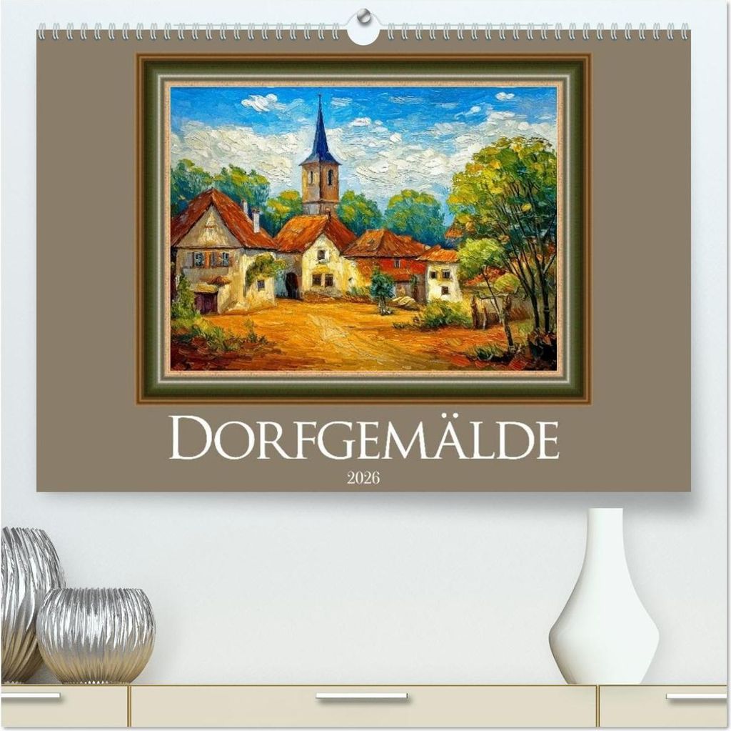Dorfgemälde (hochwertiger Premium Wandkalender 2026 DIN A2 quer), Kunstdruck in Hochglanz
