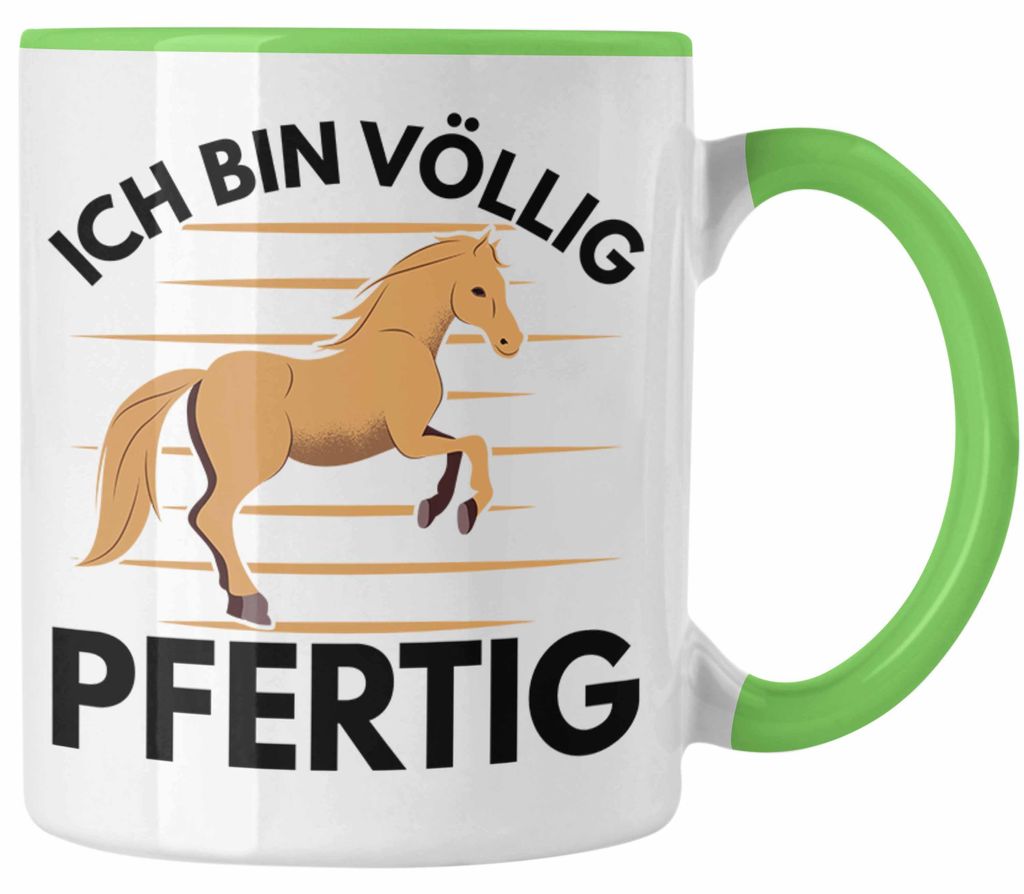 Reiterin Tasse Geschenk Ich Bin Völlig Pfertig Geschenkidee Für Pferde-Liebhaber Lustiger Spruch (Grün)
