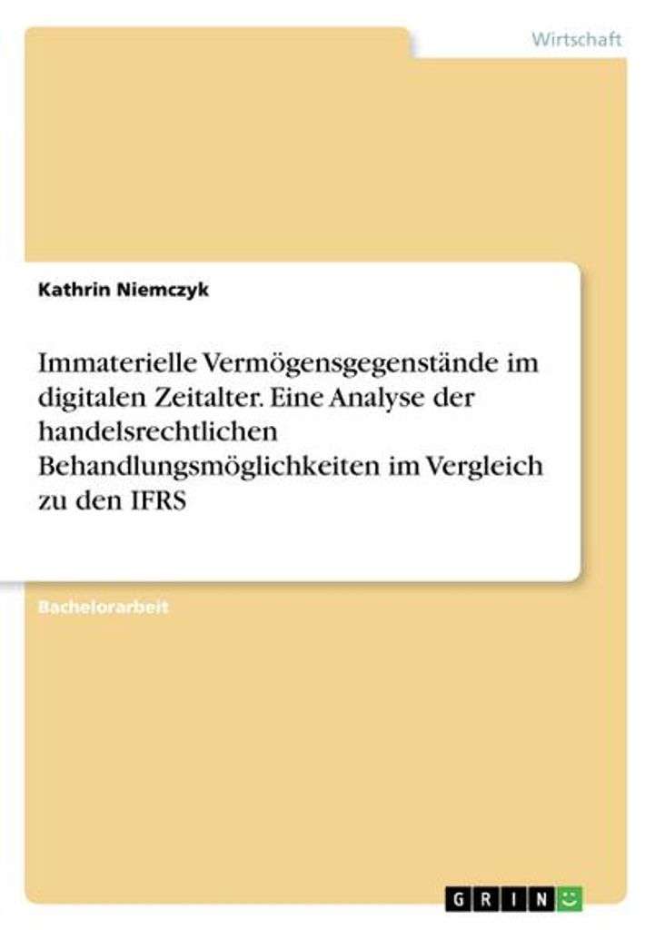 Immaterielle Vermögensgegenstände im digitalen Zeitalter. Eine Analyse der handelsrechtlichen Behandlungsmöglichkeiten im Vergleich zu den IFRS