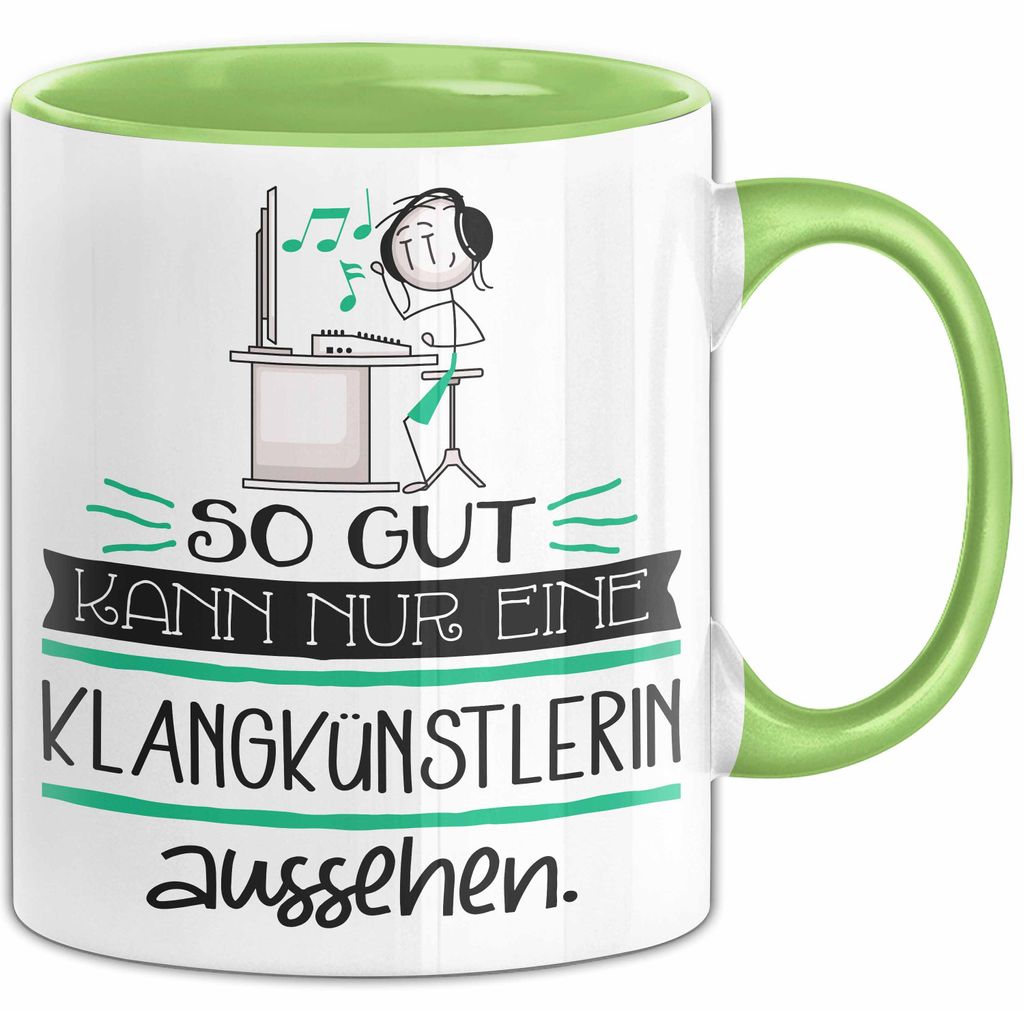 Klangkünstlerin Geschenk Tasse So Gut Kann Nur Eine Klangkünstlerin Aussehen Geschenkidee Geburtstag Weihnachten Lustig (Grün)