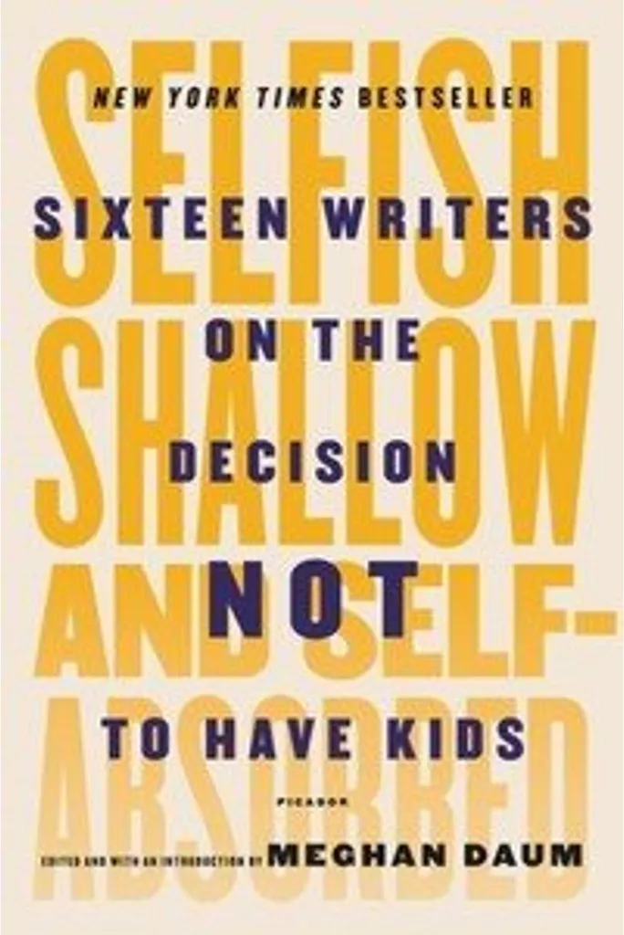 Selfish, Shallow, and Self-Absorbed : 16 témoignages sans tabou ni regret