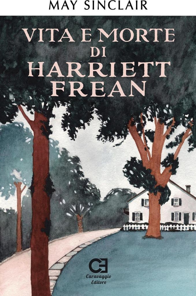 Sinclair, M: Vita e morte di Harriett Frean