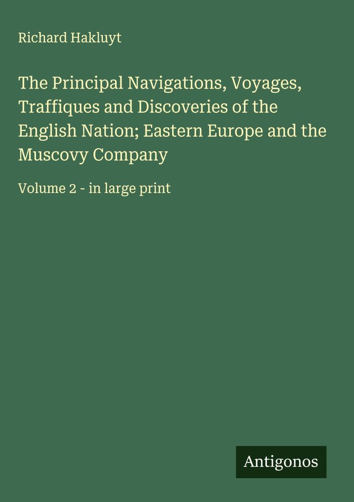 Die wichtigsten Navigationen, Reisen, Traffics und Entdeckungen der englischen Nation Osteuropa und der Moskauer Kompanie