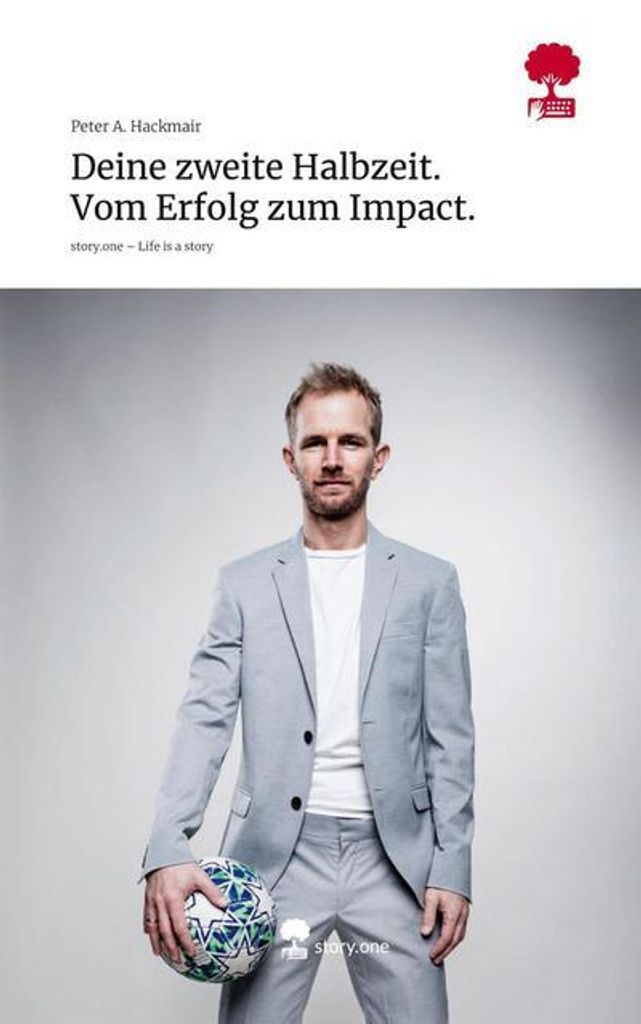 Deine zweite Halbzeit. Vom Erfolg zum Impact.. Life is a Story - story.one