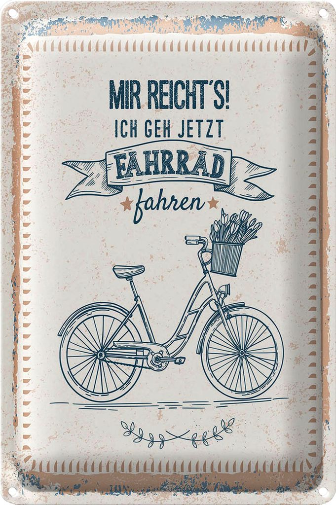 Blechschild Spruch Mir reicht ́s ich geh Fahrrad fahren 18x12cm