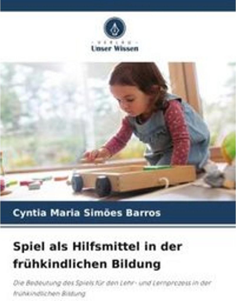 Spiel als Hilfsmittel in der frühkindlichen Bildung