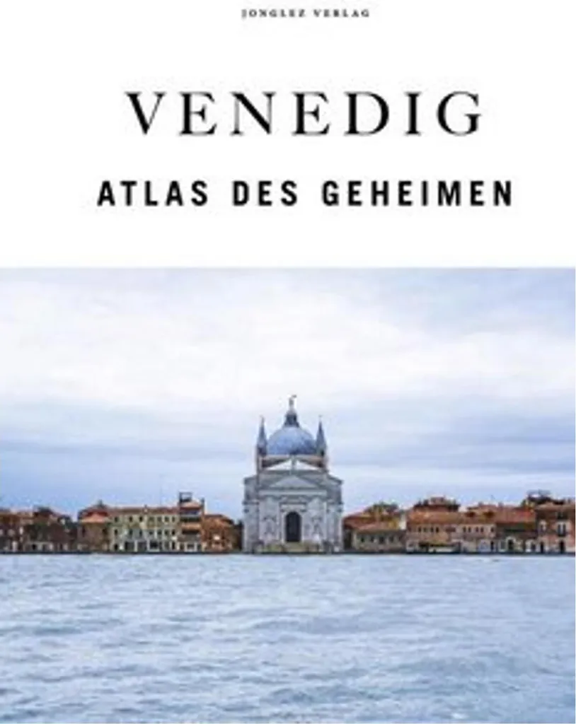 Venise - Atlas du secret : Planifiez votre visite hors sentiers battus