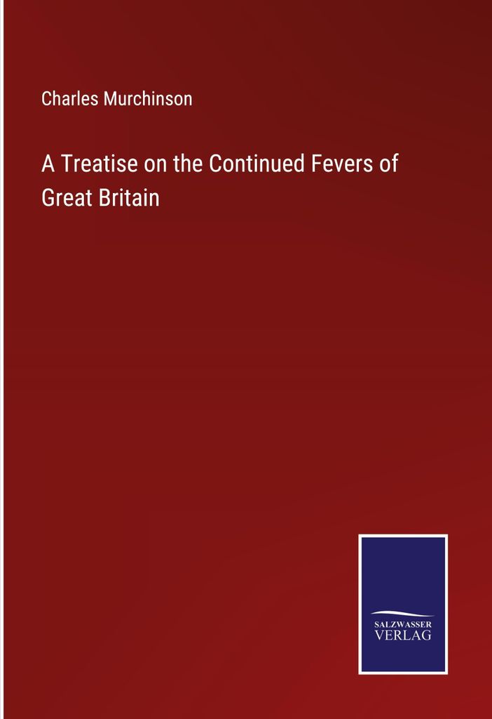 A Treatise on the Continued Fevers of Great Britain