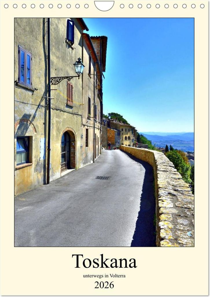 Toskana - Unterwegs in Volterra (Wandkalender 2026 DIN A4 hoch), CALVENDO Monatskalender