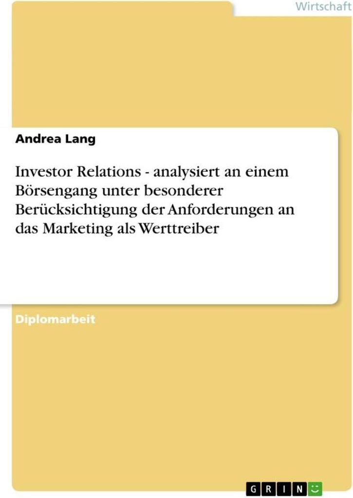 Investor Relations - analysiert an einem Börsengang unter besonderer Berücksichtigung der Anforderungen an das Marketing als Werttreiber