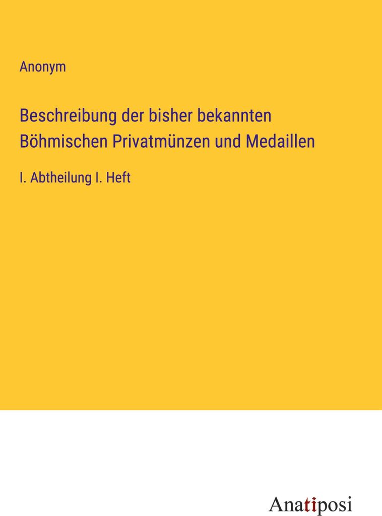 Beschreibung der bisher bekannten Böhmischen Privatmünzen und Medaillen