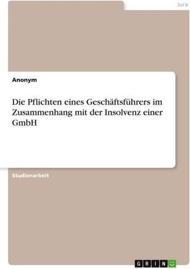 Die Pflichten eines Geschäftsführers im Zusammenhang mit der Insolvenz einer GmbH