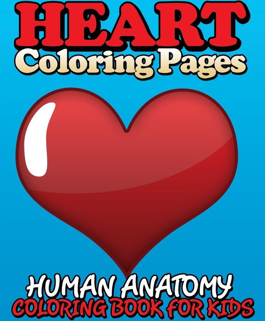 Heart Coloring Pages (Human Anatomy Coloring Book for Kids)