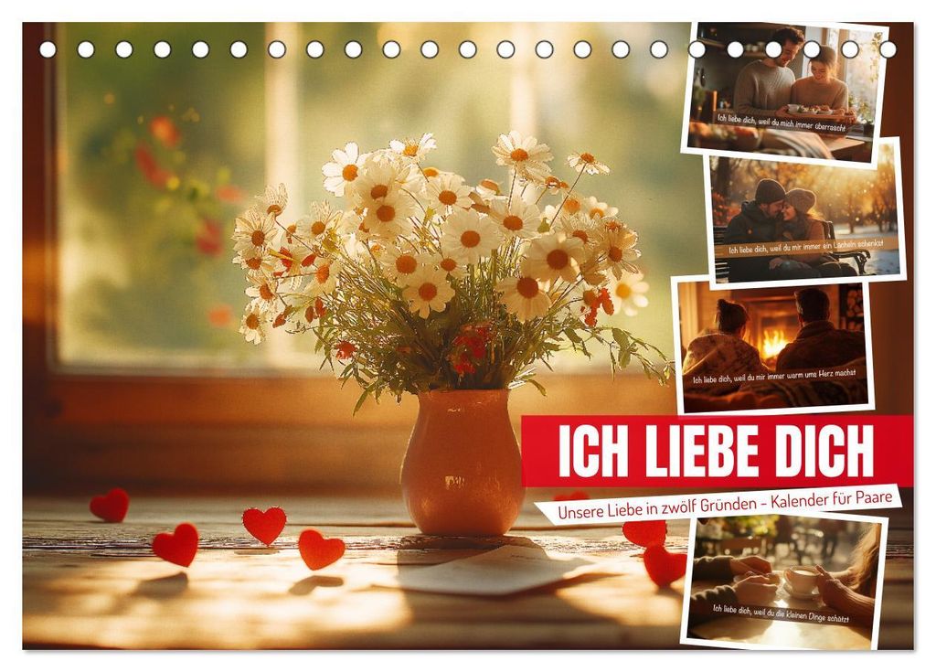 ICH LIEBE DICH - Unsere Liebe in zwölf Gründen (Tischkalender 2027 DIN A5 quer), CALVENDO Monatskalender