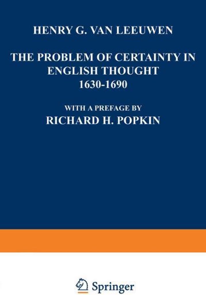 The Problem of Certainty in English Thought 1630-1690