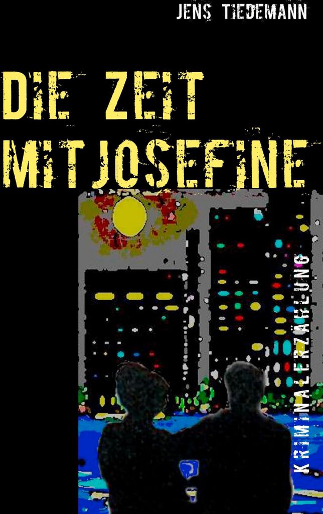 Die Zeit mit Josefine:Kriminalerzahlung. Tiedemann, Jens New.=