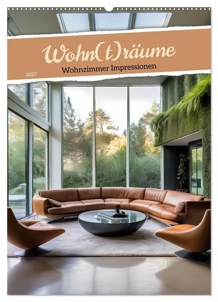 Wohn(t)räume - Wohnzimmer Impressionen (Wandkalender 2027 DIN A2 hoch), CALVENDO Monatskalender