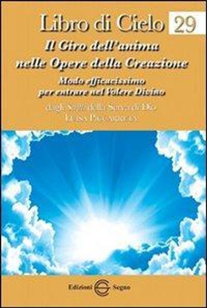 Piccarreta, L: Libro di cielo 29. Il giro dell'anima nelle o