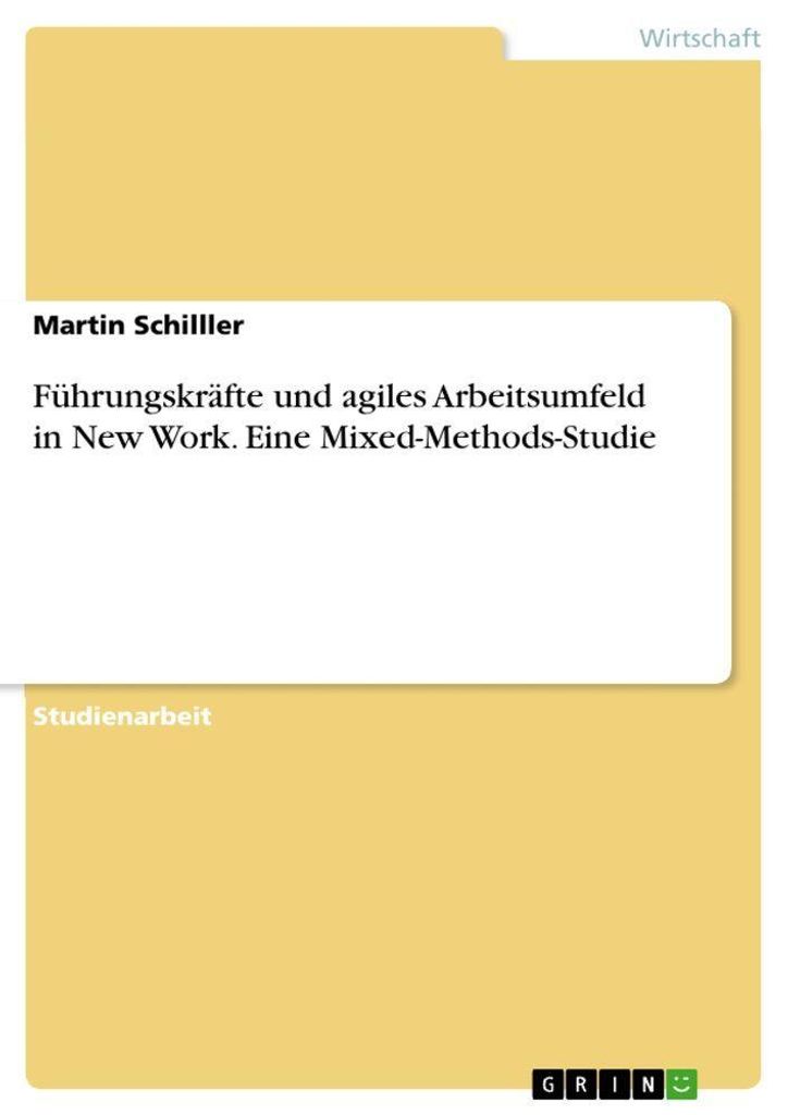 Führungskräfte und agiles Arbeitsumfeld in New Work. Eine Mixed-Methods-Studie