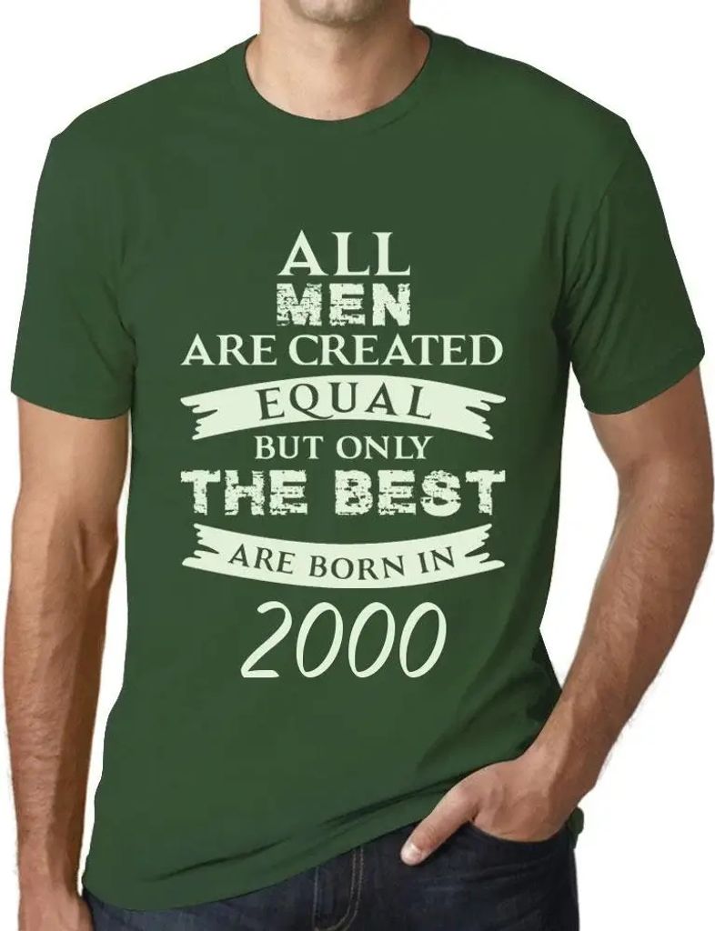 Herren Grafik T-Shirt Alle Menschen sind gleich aber nur die Besten werden im Jahr 2000 geboren – All Men Are Created Equal but Only the Best Are...