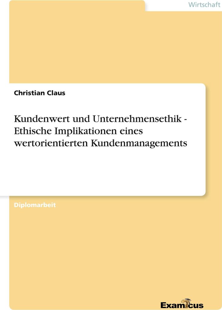 Kundenwert und Unternehmensethik - Ethische Implikationen eines wertorientierten Kundenmanagements