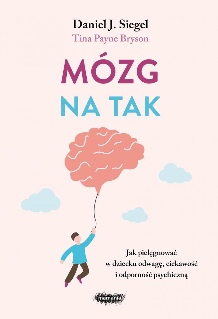 Mózg na tak Jak pielęgnować w dziecku odwagę, ciekawość i Zdjęcie produktu 