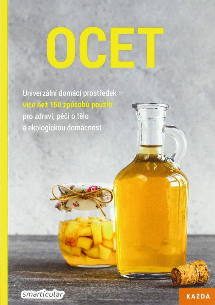 Ocet - Univerzální domácí prostředek, více než 150 způsobů použití pro zdraví, péči o tělo a ekologickou domácnost (Tým smarticula...