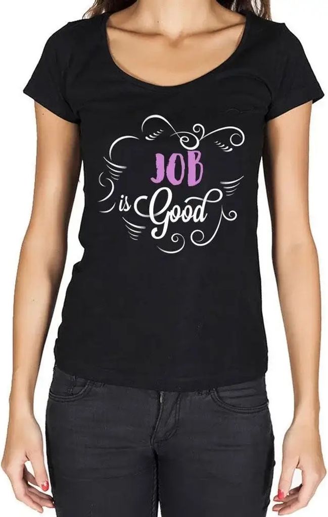 Damen Grafik T-Shirt Der Job ist gut – Job Is Good – Öko-Verantwortlich Vintage Jahrgang Kurzarm Lustige Druck Geburtstag Geschenk Frau