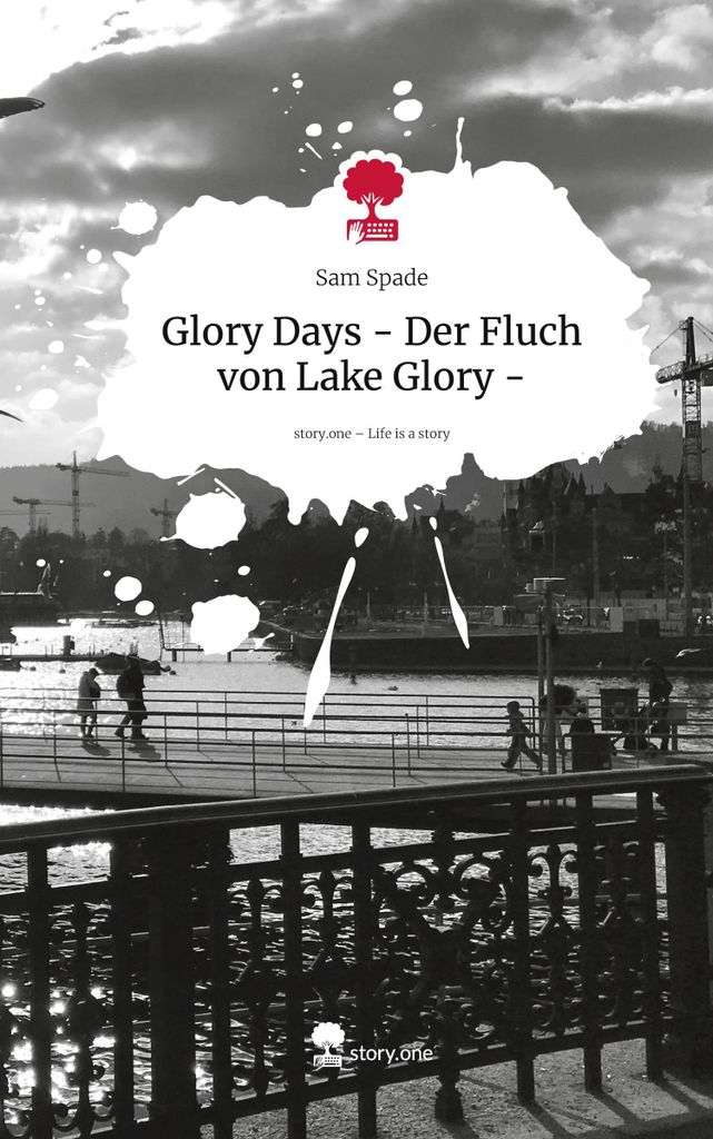 Glory Days - Der Fluch von Lake Glory -. Life is a Story - story.one