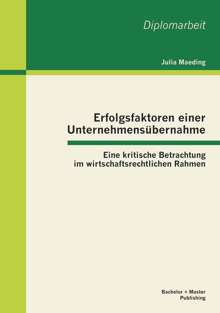 Erfolgsfaktoren einer Unternehmensübernahme: Eine kritische Betrachtung im wirtschaftsrechtlichen Rahmen