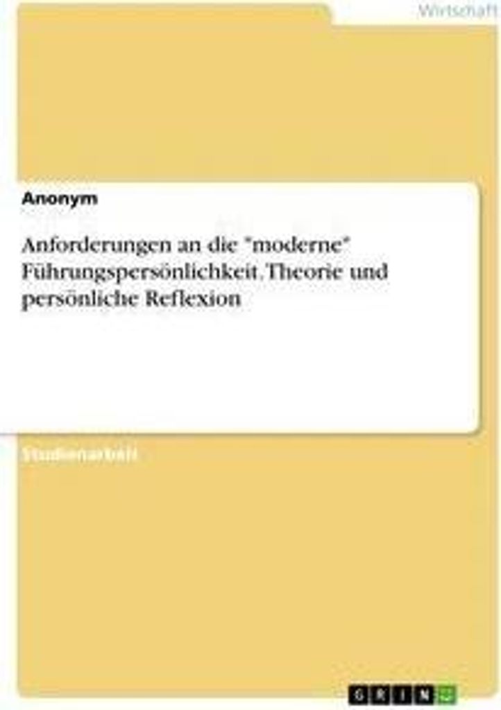 Anforderungen an die "moderne" Führungspersönlichkeit. Theorie und persönliche Reflexion