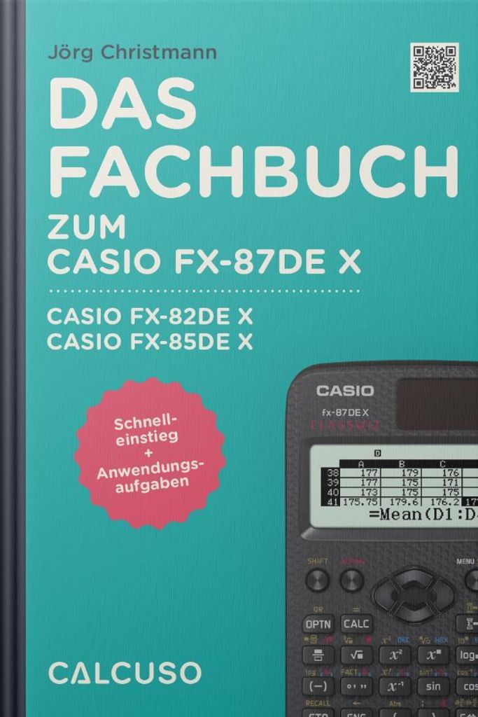 CALCUSO Fachbuch für den Casio fx-87DE X ClassWiz - 80 Seiten in DIN A5 - Schnelleinstieg mit Anwendungsbeispielen und Aufgaben