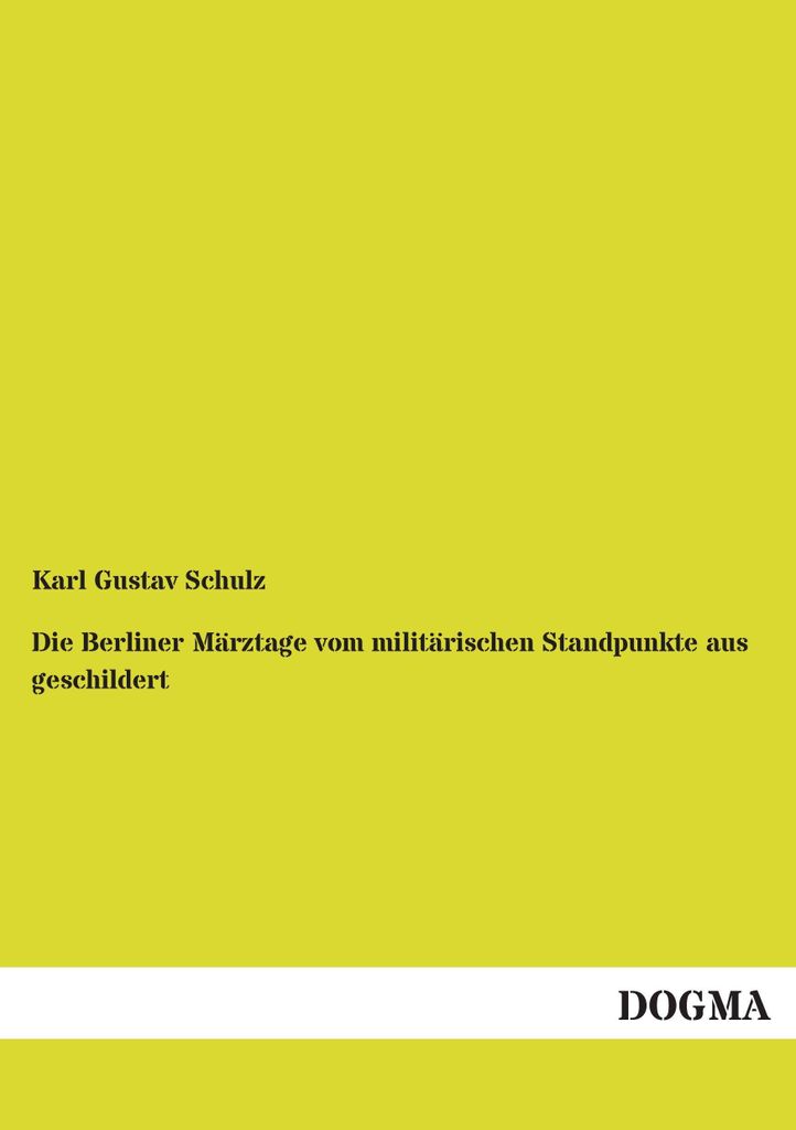 Die Berliner Maerztage vom militaerischen Standpunkte aus geschildert